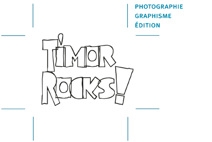 Timor Rocks ! auteur photographe graphiste à Lyon